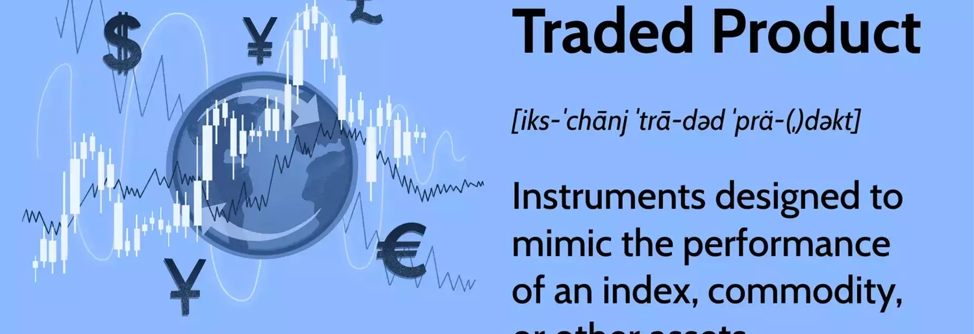 Understanding Exchange-Traded Products (ETPs): A Comprehensive Guide